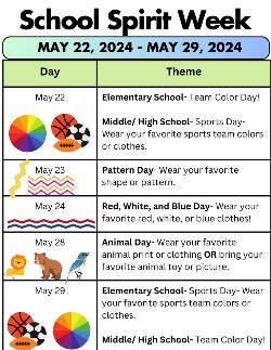 English Version- Calendar of Events for School Spirit Week Wednesday, May 22 Elementary School- Color day Middle/ High School- Sports Day Thursday, May 23- Pattern Day Friday, May 24- Red, White, and Blue Day Tuesday, May 28- Animal Day, Wednesday, May 29- Elementary School- Sports Day Middle/ High School- Color Day