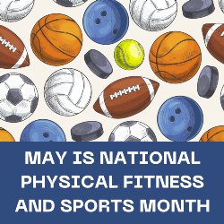 English Version- Blue background with sport balls such as football, basketball, tennis, soccer May is National Physical Fitness and Sports Month