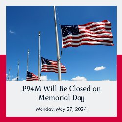 English Version- 5 flags at half-staff text states P94M will be closed on Memorial Day Monday, May 27, 2024