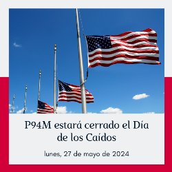 Spanish Version- 5 flags at half-staff text states P94M will be closed on Memorial Day Monday, May 27, 2024