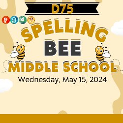 EnglishVersion- P94M rainbow logo with tan background with clouds and a two cartoon buzzing bees D75 Middle School Spelling Bee Wednesday, May 15, 2024
